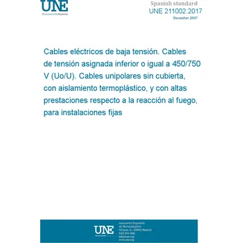 Cizojazyčná kniha UNE 211002:2017 Low voltage energy cables of rated voltages up to and including 450/750 V (Uo/U). Single core non-sheathed cables with thermoplastic insulation and having high performances concerning reaction to fire, for fixed wiring Španělsky PDF
