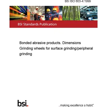 BS ISO 603-4:1999 Bonded abrasive products. Dimensions Grinding wheels for surface grinding/peripheral grinding Anglicky Tisk