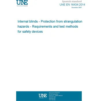 UNE EN 16434:2014 Internal blinds - Protection from strangulation hazards - Requirements and test methods for safety devices Španělsky PDF