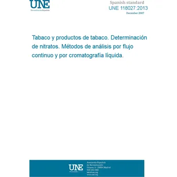 Cizojazyčná kniha UNE 118027:2013 Tobacco and tobacco products. Determination of nitrates. Analysis methods by continuos flow and liquid cromatography. Španělsky PDF