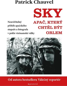 Literární biografie Sky: Apač, který chtěl být orlem - Patrick Chauvel (2022, brožovaná)