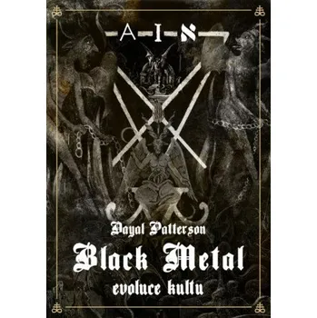 Umění Black Metal: Evoluce kultu - Dayal Patterson (2021, brožovaná)