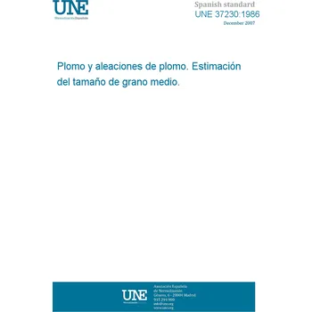 Cizojazyčná kniha UNE 37230:1986 LEAD AND LEAD ALLOYS- ESTIMATION OF THE AVERAGE GRAIN SIZE. Španělsky PDF