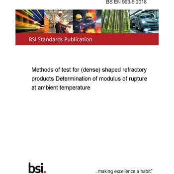 BS EN 993-6:2018 Methods of test for (dense) shaped refractory products Determination of modulus of rupture at ambient temperature Anglicky PDF