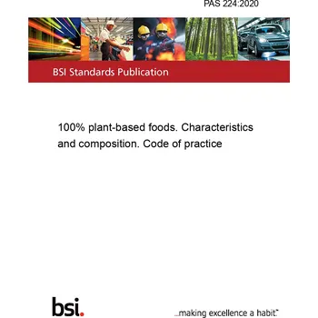 PAS 224:2020 100% plant-based foods. Characteristics and composition. Code of practice Anglicky PDF