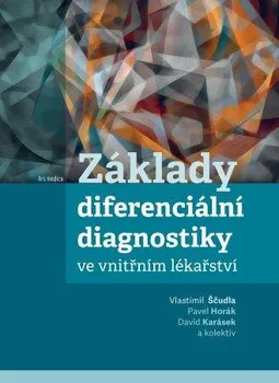 Základy diferenciální diagnostiky ve vnitřním lékařství - Vlastimil Ščudla a kol. (2021, pevná)