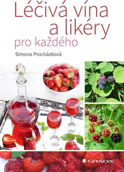 Léčivá vína a likéry pro každého - Simona Procházková (2022, pevná)