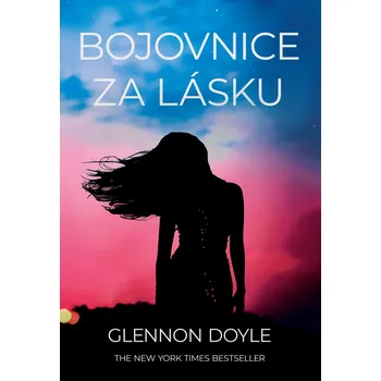 Osobní rozvoj Bojovnice za lásku, glennon doyle