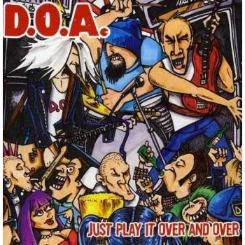 Zahraniční hudba CD D.O.A.: Just Play It Over And Over 2010