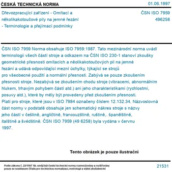 ČSN ISO 7959 - Dřevozpracující zařízení - Omítací a několikakotoučové pily na jemné řezání - Terminologie a přejímací podmínky - Tisk
