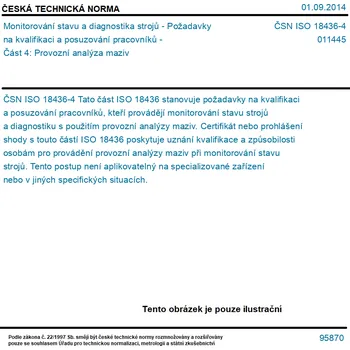 ČSN ISO 18436-4 - Monitorování stavu a diagnostika strojů - Požadavky na kvalifikaci a posuzování pracovníků - Část 4: Provozní analýza maziv - Tisk