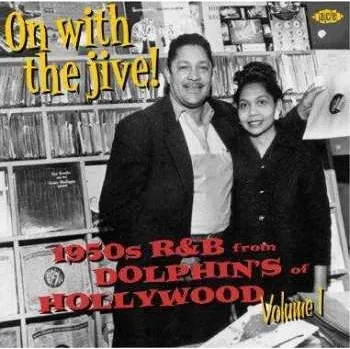 Zahraniční hudba CD Various: On With The Jive! - 1950s R&B From Dolphin's Of Hollywood Volume 1 2008