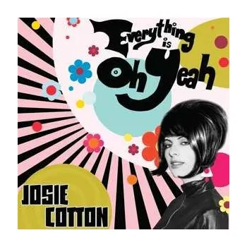Zahraniční hudba CD Josie Cotton: Everything Is Oh Yeah 2022