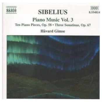 Zahraniční hudba CD Jean Sibelius: Piano Music Vol. 3 - Ten Piano Pieces, Op.58 / Three Sonatinas, Op.67 2009