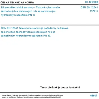 ČSN EN 12541 - Zdravotnětechnické armatury - Tlakové splachovače záchodových a pisoárových mís se samočinným hydraulickým uzávěrem PN 10 - Tisk
