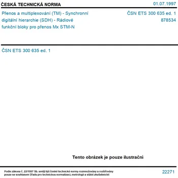 ČSN ETS 300 635 ed. 1 - Přenos a multiplexování (TM) - Synchronní digitální hierarchie (SDH) - Rádiové funkční bloky pro přenos Mx STM-N - Tisk