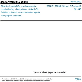 ČSN EN 60335-2-61 ed. 2 Změna A2 - Elektrické spotřebiče pro domácnost a podobné účely - Bezpečnost - Část 2-61: Zvláštní požadavky na akumulační topidla pro vytápění místností - Tisk