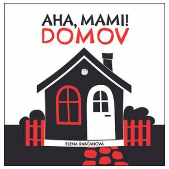 Kniha Aha,mami! DOMOV - Elena Rabčanová