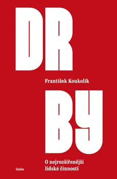 Drby: O nejrozšířenější lidské činnosti - František Koukolík (2022, brožovaná)