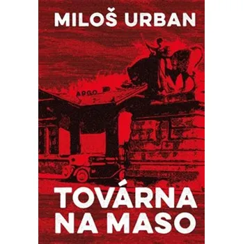 Továrna na maso - Miloš Urban (2022, pevná)