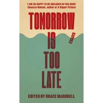 Tomorrow Is Too Late - Maddrell, Grace