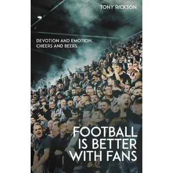 Football is Better with Fans - Rickson, Tony