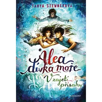 Alea dívka moře: V zajetí přísahy - Tanya Stewnerová (2022) [E-kniha]