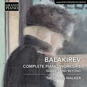Zahraniční hudba CD Mily Balakirev: Complete Piano Works • 6 2020