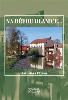 Cestování Na břehu Blanice - Jaroslava Pixová (2014, pevná)