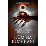 Dům na rozhraní - William Hope Hodgson…