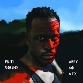 Zahraniční hudba CD Ekiti Sound System: Abeg No Vex 2019 Cardboard Sleeve