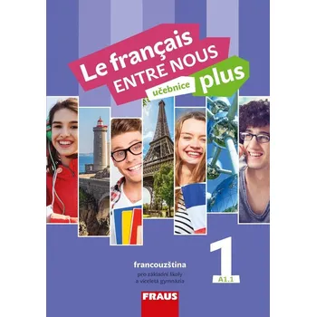Francouzský jazyk Le Francais Entre Nous: Učebnice Plus 1 (A1.1) - Sylva Nováková a kol. (2018, brožovaná)