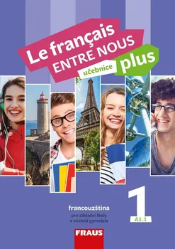 Francouzský jazyk Le Francais Entre Nous: Učebnice Plus 1 (A1.1) - Sylva Nováková a kol. (2018, brožovaná)