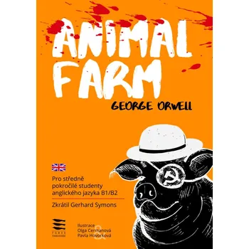 Cizojazyčná kniha Animal Farm: Pro středně pokročilé studenty anglického jazyka B1/B2 - George Orwell, Gerhard Symons [EN] (2021, brožovaná)