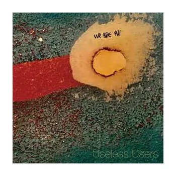 Zahraniční hudba LP Useless Users: We Are All CLR | DLX 2023 Grey Vinyl