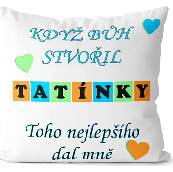 Dekorativní polštářek Polštář Když bůh stvořil tatínky (Velikost: 40 x 40 cm)