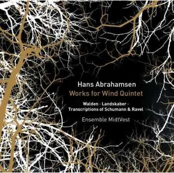 Zahraniční hudba CD Ensemble MidtVest: Hans Abrahamsen: Works & Transcriptions for Wind Quintet 2016