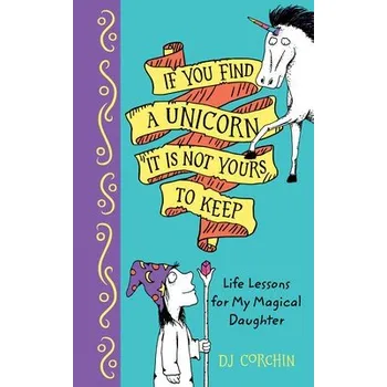 Cizojazyčná kniha If You Find a Unicorn, It Is Not Yours to Keep - Corchin, DJ