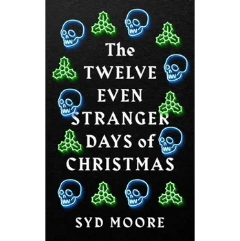 The Twelve Even Stranger Days of Christmas - Moore, Syd