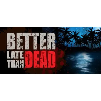 Počítačová hra Better Late Than DEAD (PC) (Steam)