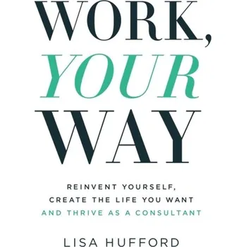 Work, Your Way - Hufford, Lisa