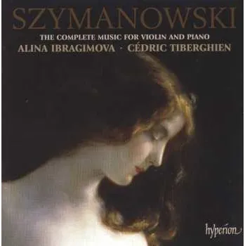 Zahraniční hudba CD Karol Szymanowski: The Complete Music For Violin And Piano 2009