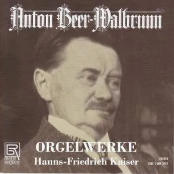 Zahraniční hudba CD Anton Beer-Walbrunn: Orgelwerke 2018