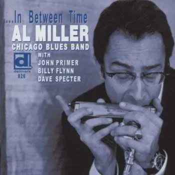 Zahraniční hudba CD Al Miller Chicago Blues Band: …In Between Time 2013 Bonus Tracks