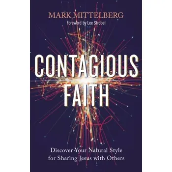 Populárně naučná literatura pro dospělé Contagious Faith - Mittelberg, Mark; Strobel, Lee; Hybels, Bill
