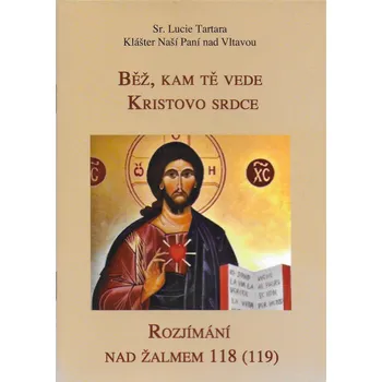 Duchovní literatura Běž, kam tě vede Kristovo srdce (Rozjímání nad žalmem 118 (119))