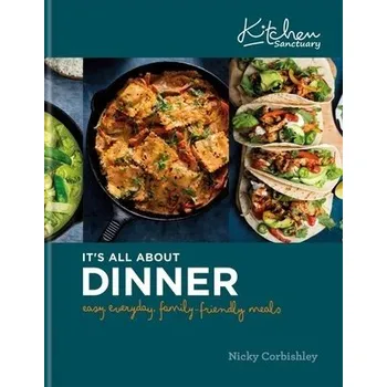 Kitchen Sanctuary: It's All About Dinner - Corbishley, Nicky