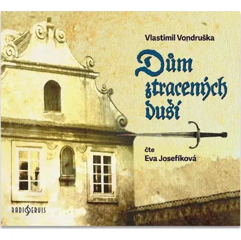 Dům ztracených duší - Vlastimil Vondruška (čte Eva Josefíková) [CDmp3]