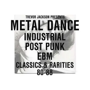 Zahraniční hudba 2LP/2CD Trevor Jackson: Metal Dance (Industrial Post-Punk EBM Classics & Rarities 80-88) 2012 Insert Gatefold Vinyl