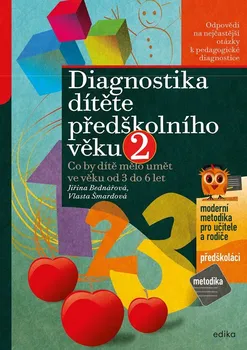 Diagnostika dítěte předškolního věku 2: Co by dítě mělo umět ve věku od 3 do 6 let - Jiřina Bednářová, Vlasta Šmardová (2022, brožovaná)
